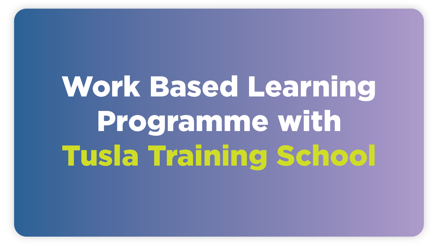 Work Based Learning Programme with Tusla Business School