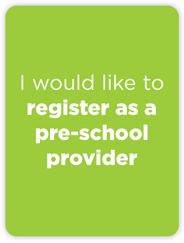 I would like to register and a pre-school provider