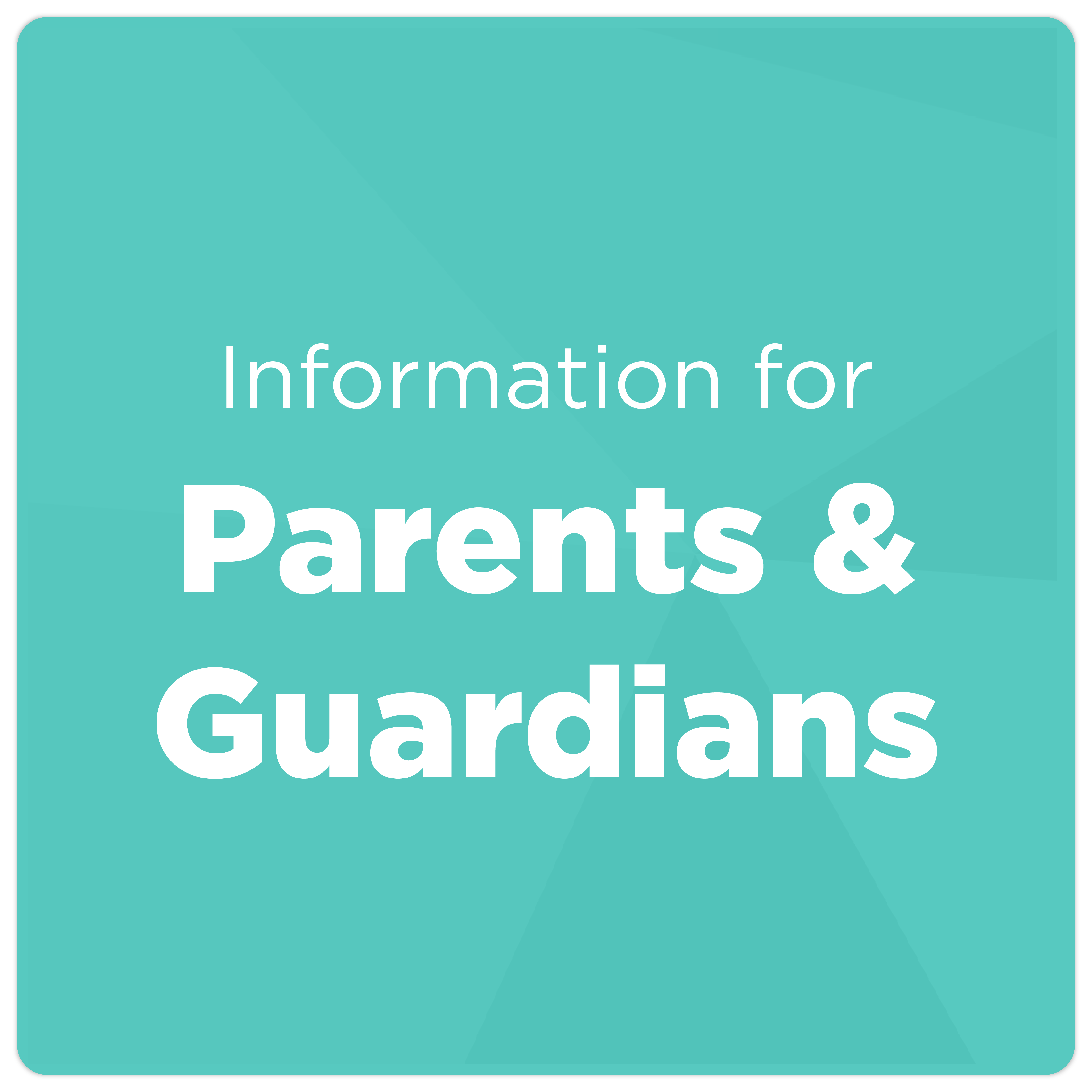 Information for Parents and Guardians 